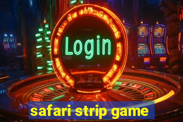 safari strip game